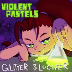Violent Pastels : Glitter & Lucifer